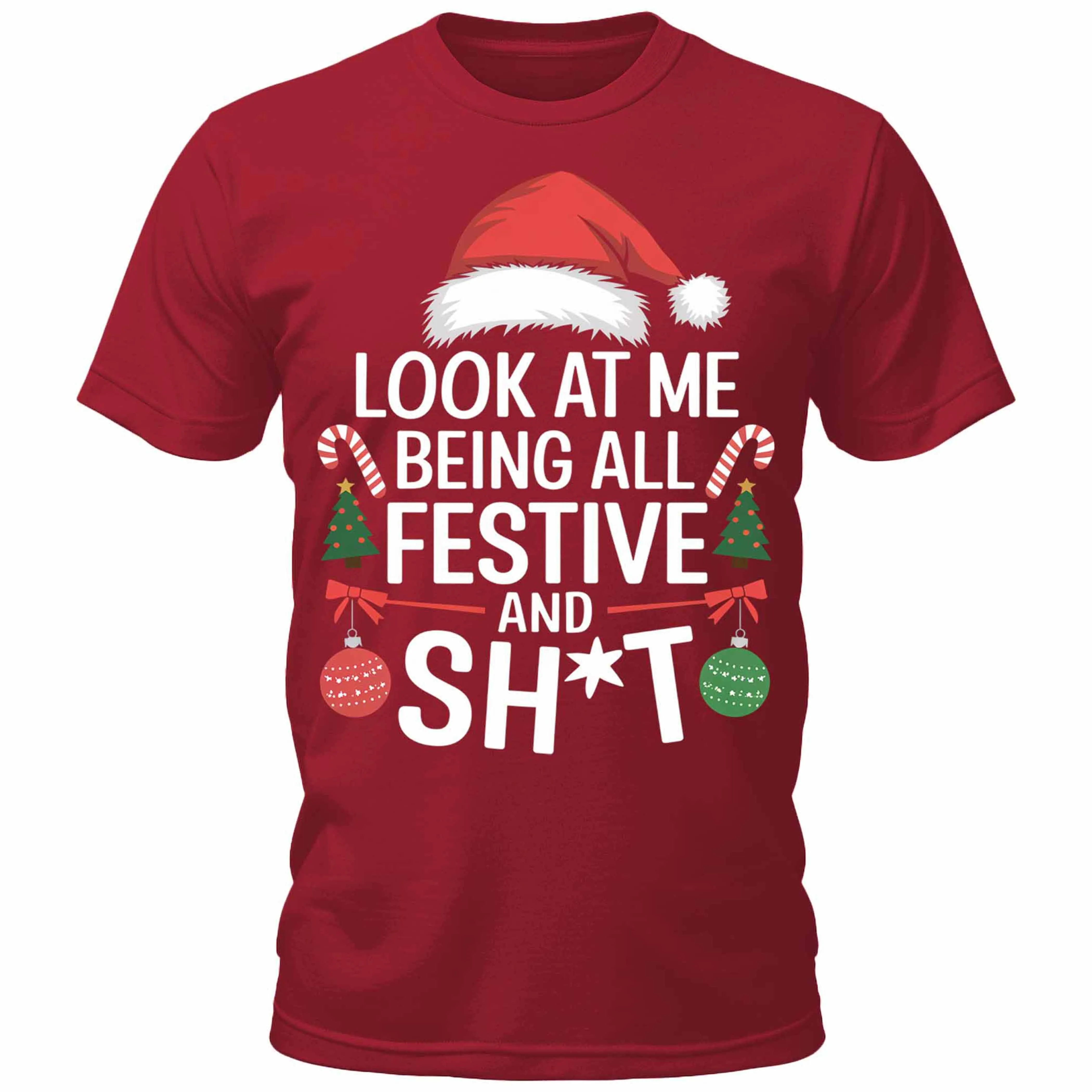 Men's Look At Me Being All Festive And Sh*t Funny Christmas Gift T-Shirt