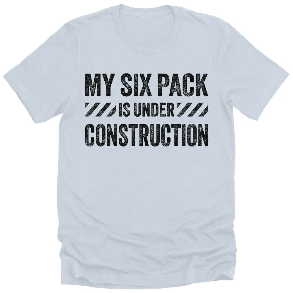 Men's My Six Pack Is Under Construction Dad Gift T-Shirt