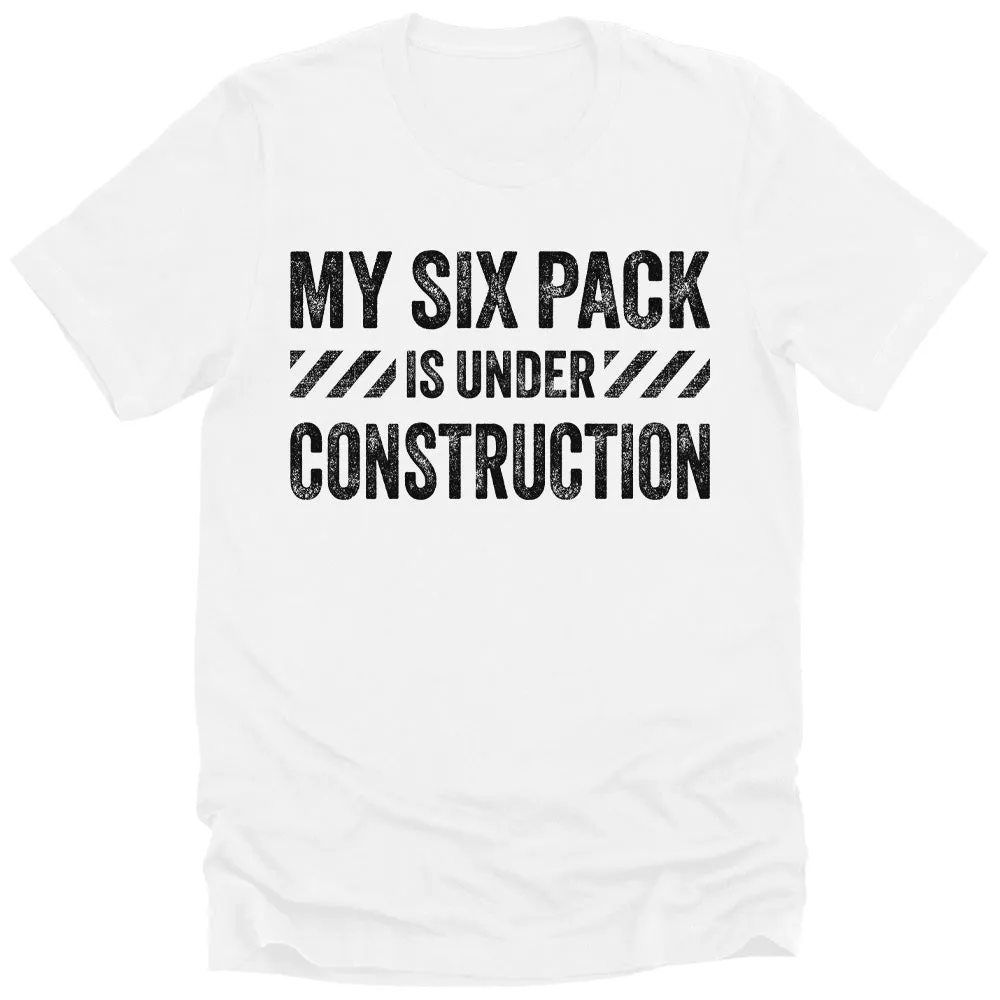 Men's My Six Pack Is Under Construction Dad Gift T-Shirt